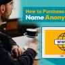 How To Purchase a Domain Name Anonymously?