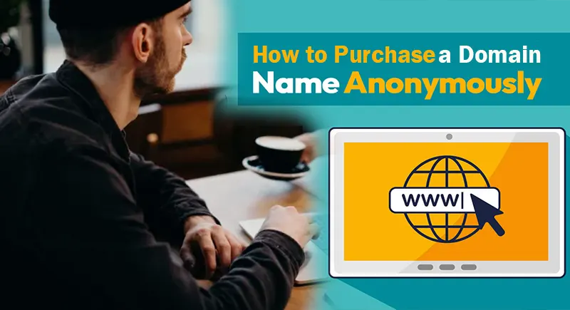 How To Purchase a Domain Name Anonymously?